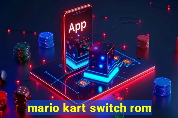 mario kart switch rom